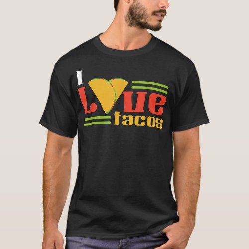 I Love Tacos  Funny Taco  T_Shirt