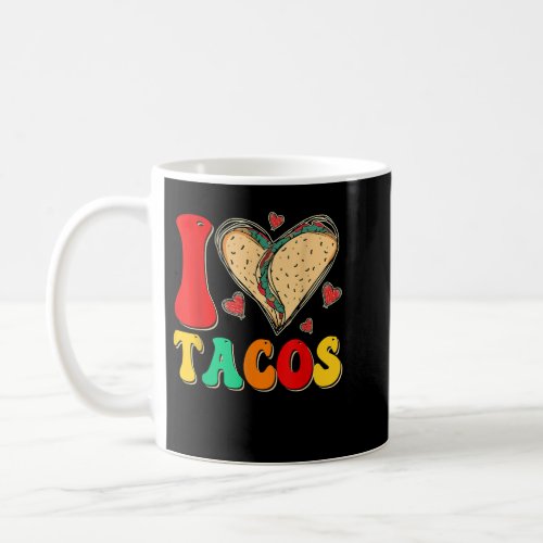 I Love Tacos Funny Valentines Day Taco Lover  Coffee Mug