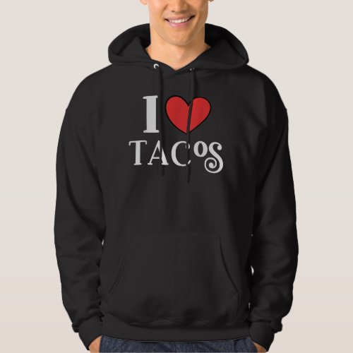 I Love Tacos  Hoodie