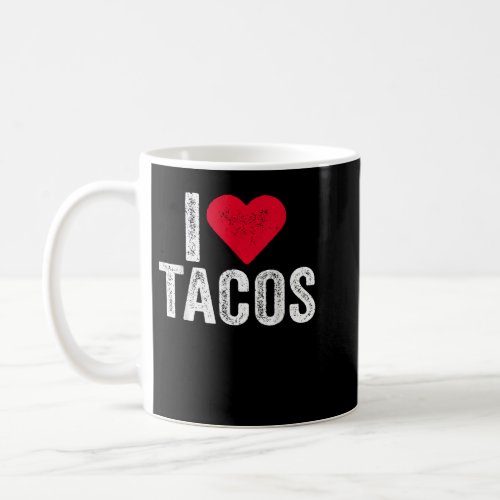 I Love Tacos I Heart Tacos Funny Vintage  Coffee Mug