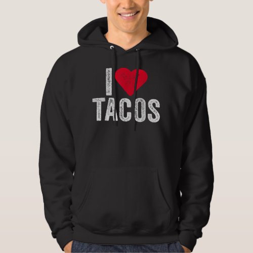 I Love Tacos I Heart Tacos Funny Vintage  Hoodie