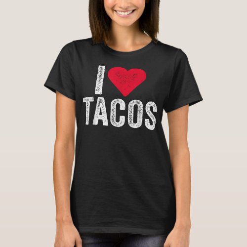 I Love Tacos I Heart Tacos Funny Vintage  T_Shirt