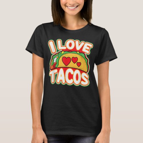 I Love Tacos Mexican Cinco De Mayo  T_Shirt