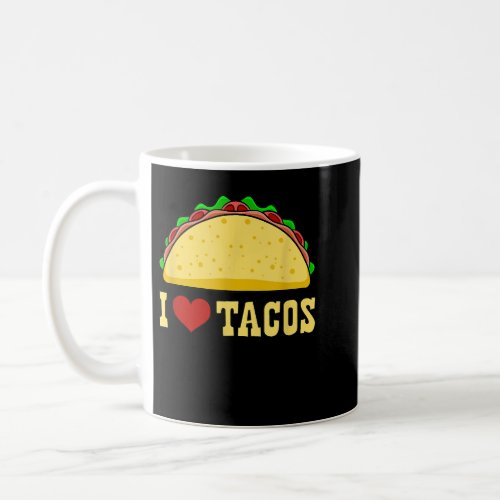 I Love Tacos Mexican Food  Coffee Mug