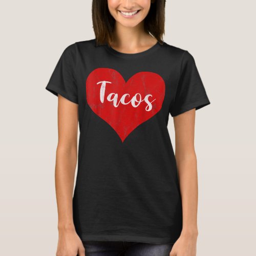 I Love Tacos Red Heart Valentines Cinco de Mayo  T_Shirt