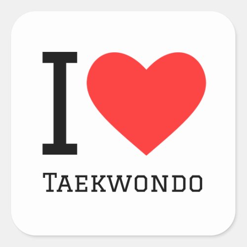 I love taekwondo square sticker