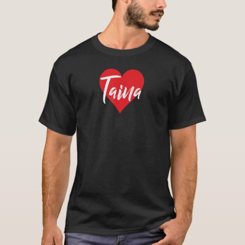 I Love Taina First Name  I Heart Named T_Shirt
