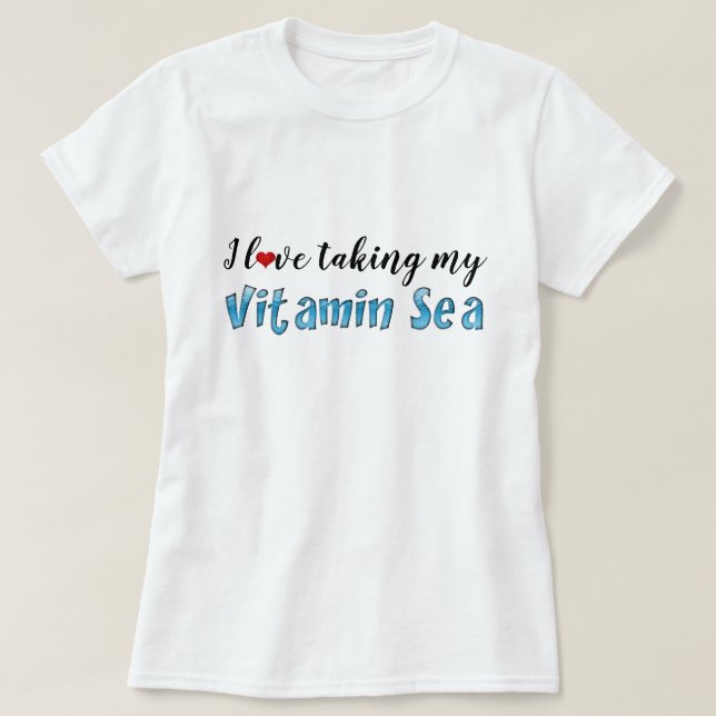 I Love taking my Vitamin Sea Ocean Blue Typography T-Shirt (Design Front)