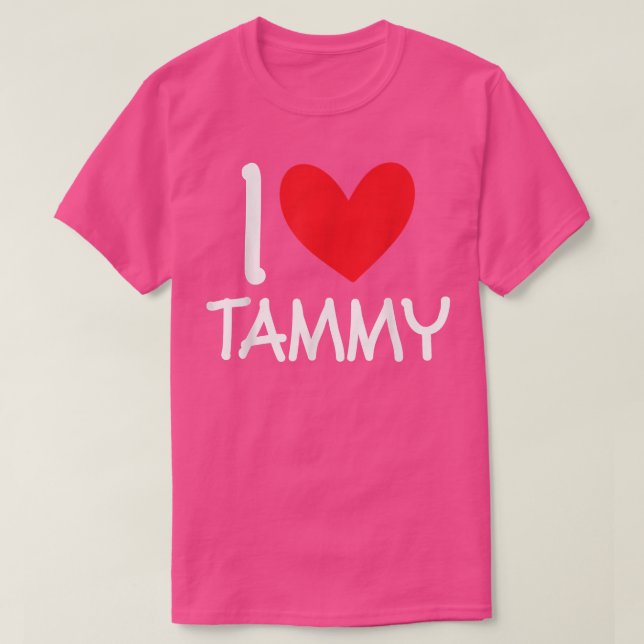 I Love Tammy name Personalized Girl Woman Bff Frie T-Shirt (Design Front)
