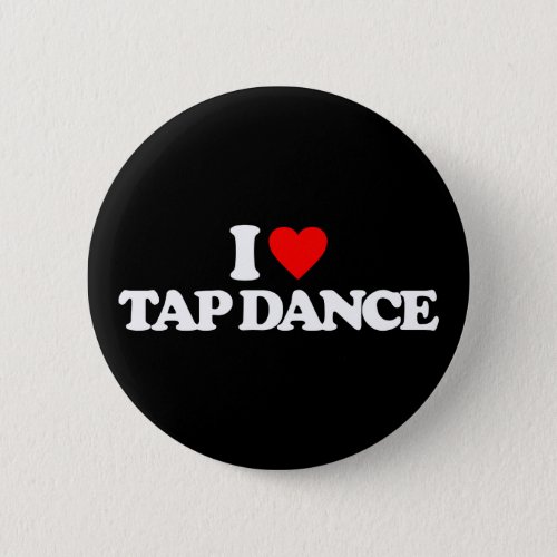 I LOVE TAP DANCE BUTTON