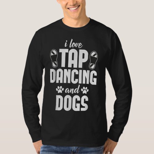 I Love Tap Dancing  Dogs Lover T_Shirt