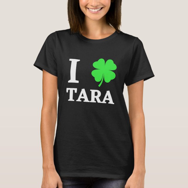 I LOVE TARA T-Shirt (Front)