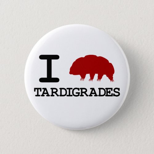 I Love Tardigrades Button