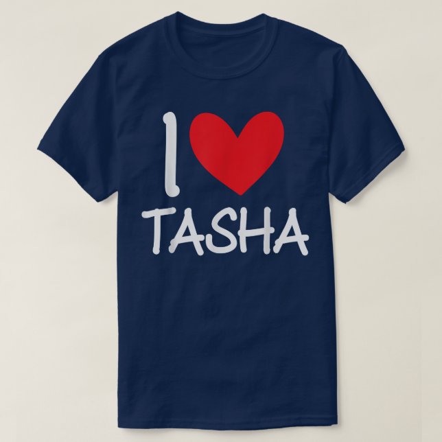 I Love Tasha Name Personalized Girl Woman BFF Frie T-Shirt (Design Front)