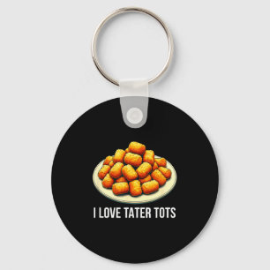 I Love Tater Tots -  Keychain