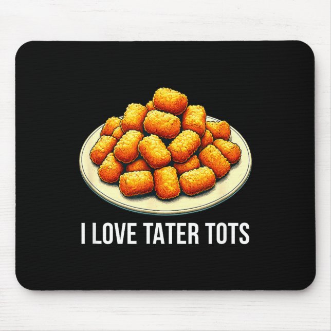 I Love Tater Tots -  Mouse Pad (Front)