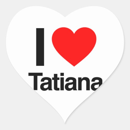i love tatiana heart sticker