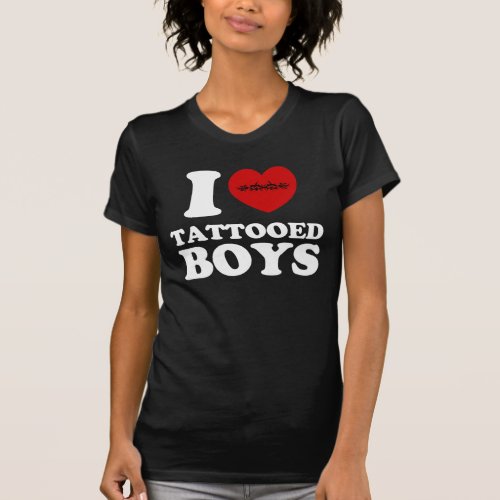 i love tattooed boys T_Shirt