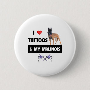 I Love Tattoos And My Belgian Malinois Dog Mom Dad Button