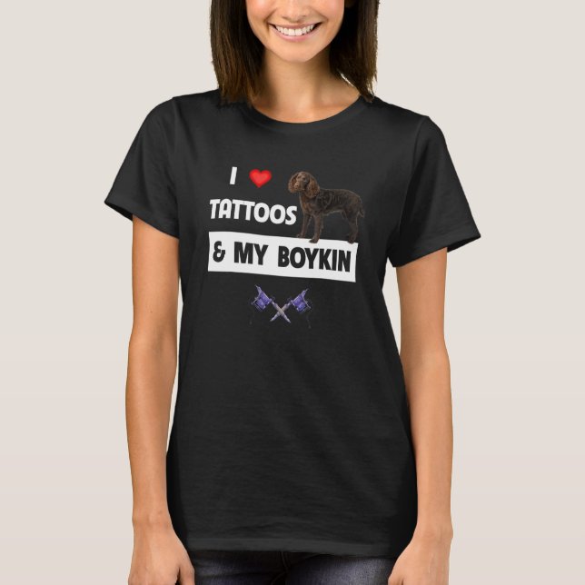 I Love Tattoos and My Boykin Spaniel Tattooed Mom  T-Shirt (Front)