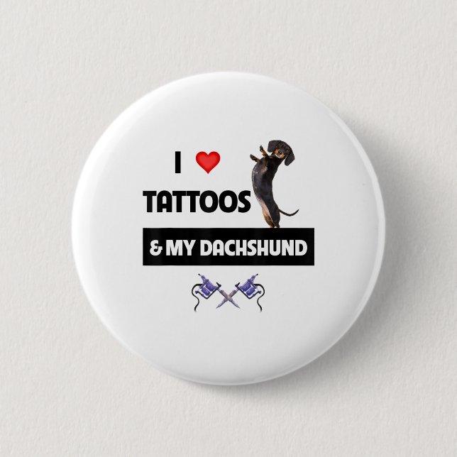 I Love Tattoos And My Dachshund Dog Tattooed Dotso Button (Front)
