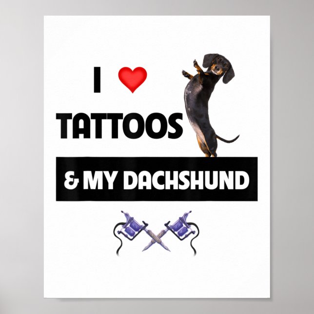 I Love Tattoos And My Dachshund Dog Tattooed Dotso Poster (Front)