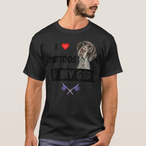 I Love Tattoos and My GSP German Shorthaired Point T_Shirt