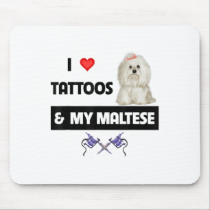 I Love Tattoos And My Maltese Dog Maltipoo Mom Dad Mouse Pad