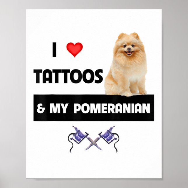 I Love Tattoos And My Pomeranian Dog Mom Dad Body  Poster (Front)