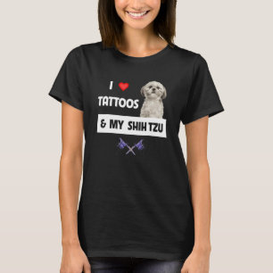 I Love Tattoos and My Shih Tzu Dog Mom Dad Body In T-Shirt