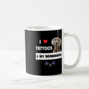 I Love Tattoos And My Weimaraner Dog Mom Dad Inked Coffee Mug