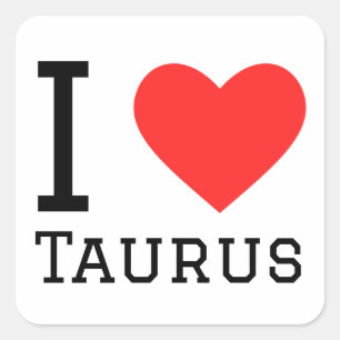 I love Taurus Square Sticker