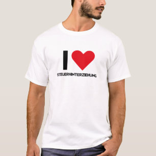 I Love Tax Evasion Sarcasm Funny German Saying T-Shirt