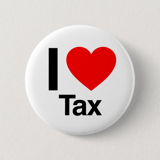 i love tax pinback button (Front)