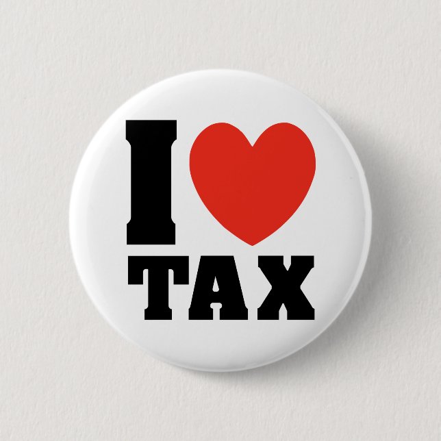 I love tax pinback button (Front)