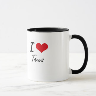 I love Taxes Mug