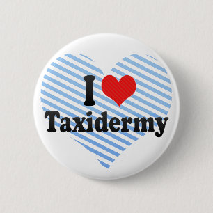 I Love Taxidermy Button