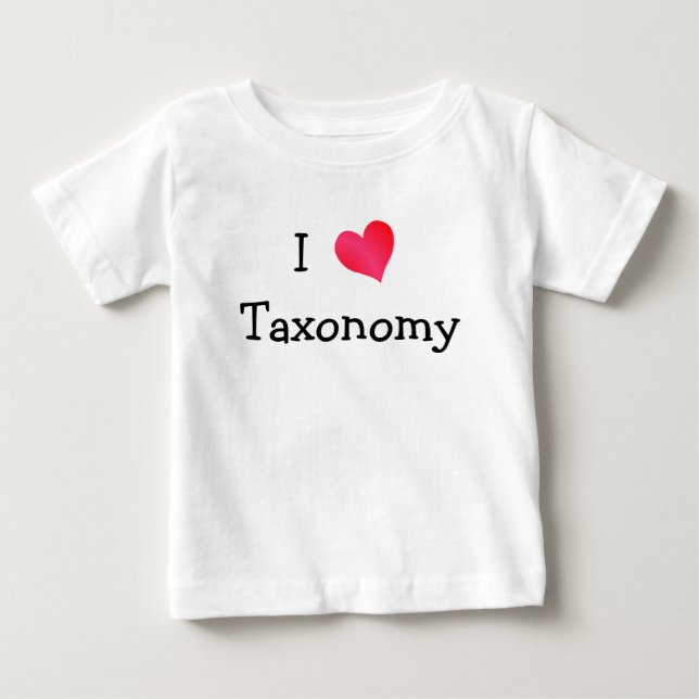 I Love Taxonomy Baby T-Shirt (Front)