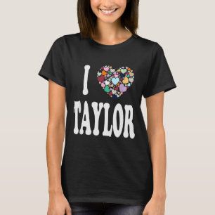 I Love Taylor First Name Taylor T-Shirt