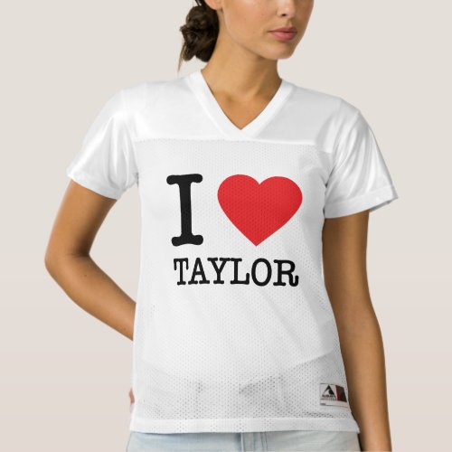 I Love Taylor _ I Heart Taylor T_S Womens Football Jersey