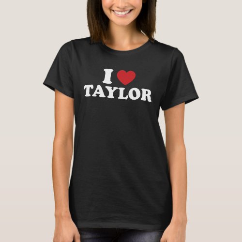 I Love Taylor Name I Heart Groovy T_Shirt