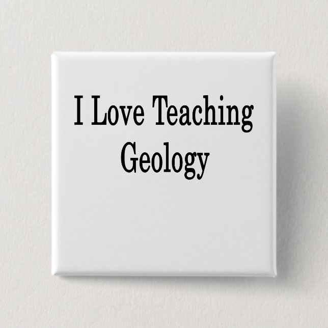 I Love Teaching Geology Pinback Button (Front)