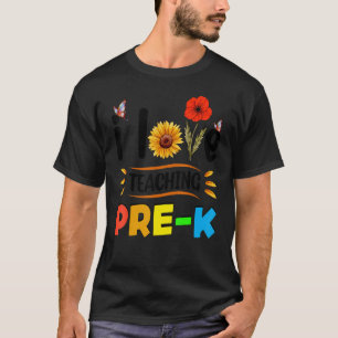 I Love Teaching Pre K Sunflower For Preschool Teac T-Shirt