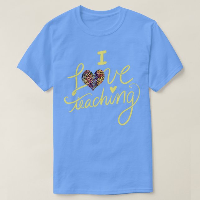 I Love Teaching T-Shirt (Design Front)