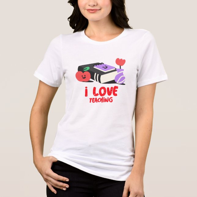 I Love Teaching  Tri-Blend Shirt (Front)