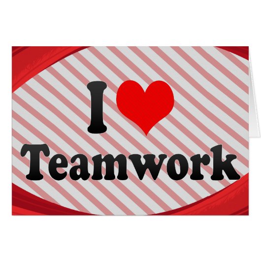 I love Teamwork Cards (Front Horizontal)