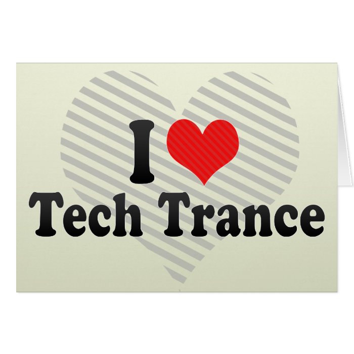 I Love Tech Trance Card