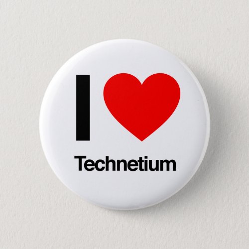 i love technetium pinback button