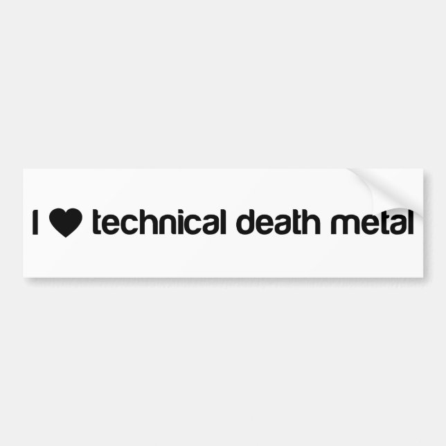 I love technical death metal bumper sticker (Front)