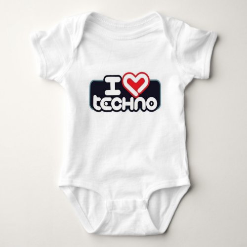 I love TECHNO _ Baby T_shirt Baby Bodysuit